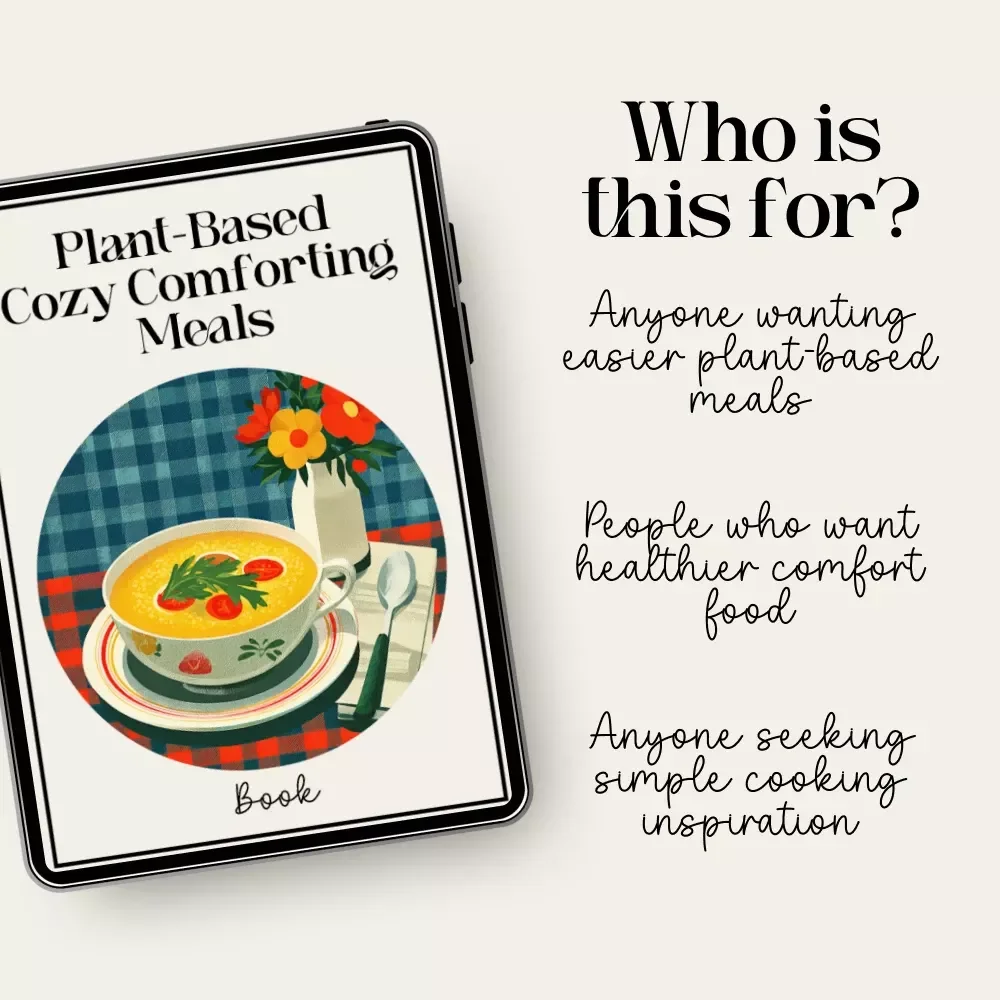 Plant-Based Cozy Comforting Meals | Digital Download Guide for Cozy Plant-Based Cooking, Vegan Comfort Food Recipes, Pantry Essentials, One-Pot Meals & Seasonal Meal Planning