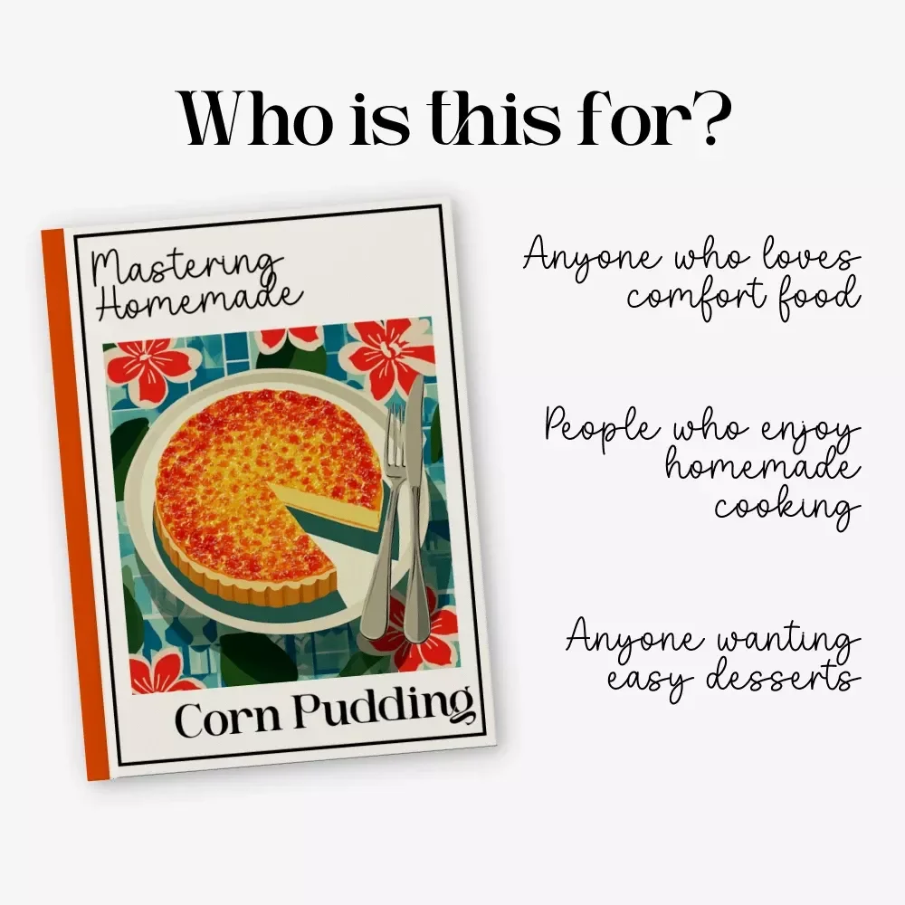 Mastering Homemade Corn Pudding – Complete Guide | Easy Homemade Corn Pudding Recipe eBook, Step-by-Step Southern Comfort Dessert, Printable Digital Download