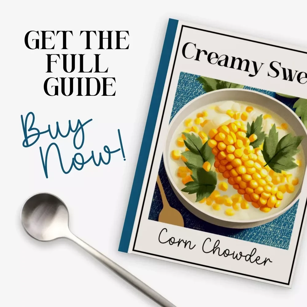 Creamy Sweet Corn Chowder Guide | How to Make Creamy Sweet Corn Chowder at Home, Cozy Comfort Soup eBook & Kitchen Recipe Checklist Download