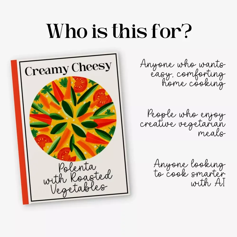 Creamy Cheesy Polenta with Roasted Vegetables – Cozy Dinner Guide & Creamy Cheesy Polenta with Roasted Vegetables Recipe Digital Download