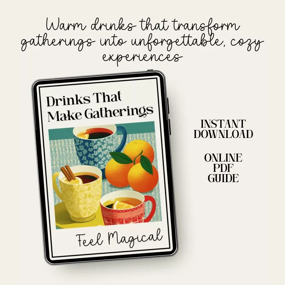 Drinks That Make Gatherings Feel Magical | Winter Hosting Ebook | what warm drinks to offer for winter gatherings | Cozy Party Drink Guide