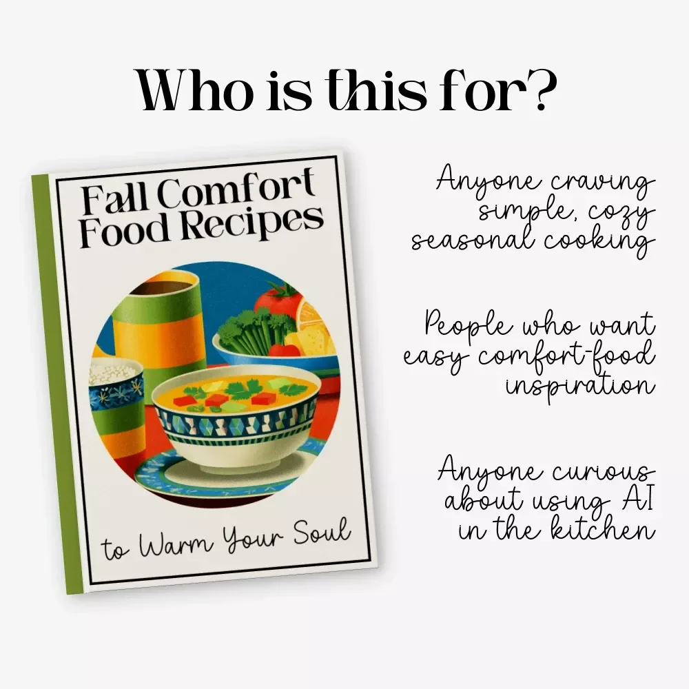 Fall Comfort Food Recipes to Warm Your Soul – Cozy Autumn eBook for Easy Fall Comfort Food Recipes, Seasonal Cooking Inspiration, and AI-Assisted Meal Ideas