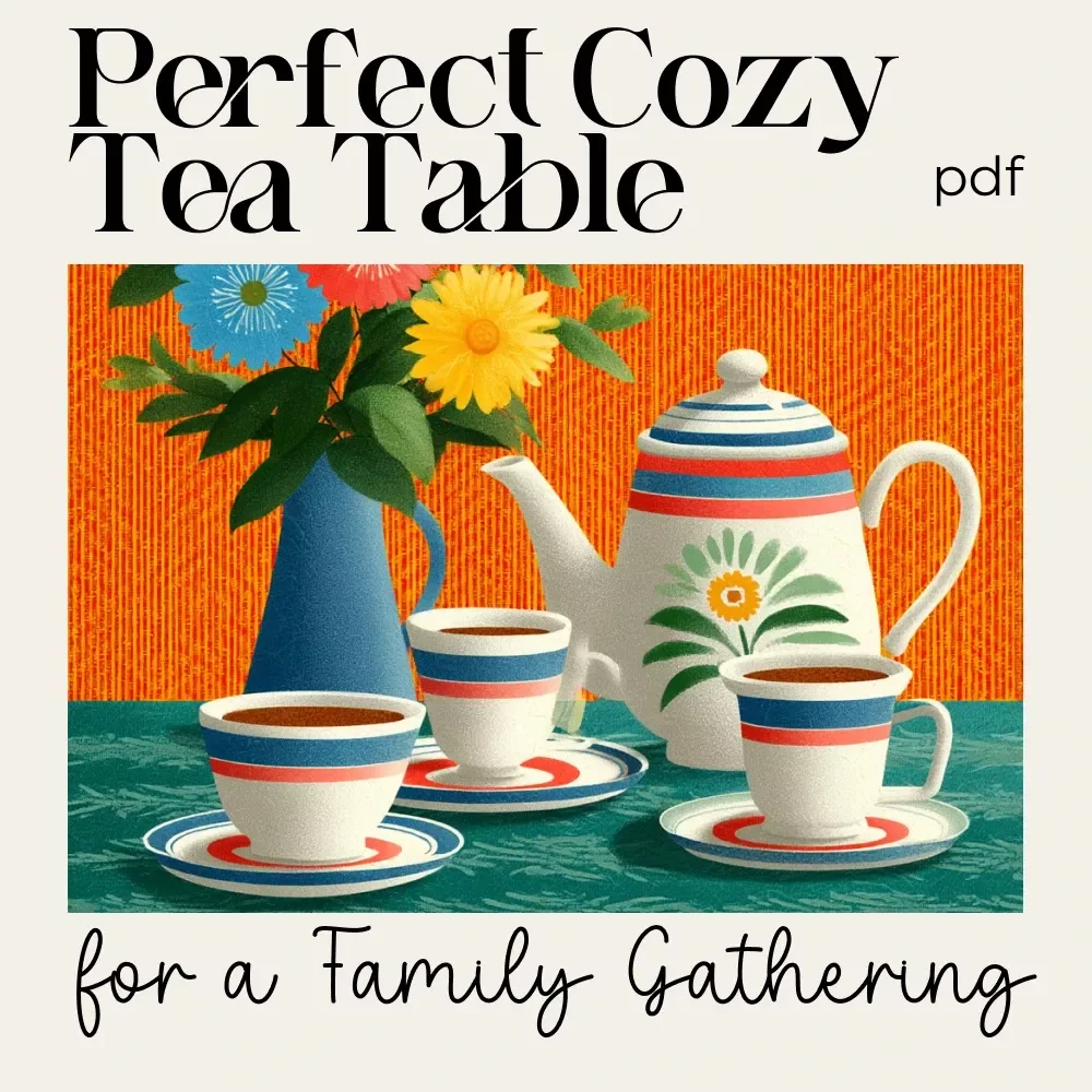 The Perfect Cozy Tea Table for a Family Gathering – Printable Guide, Digital Download Checklist, Tea Party Decor Inspiration, Hosting & Styling Tips