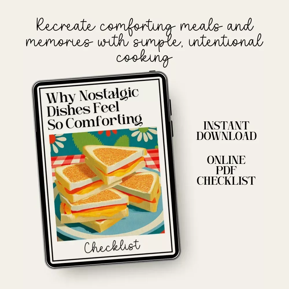Why Nostalgic Dishes Feel so Comforting | Nostalgic Meal Checklist | why simple nostalgic dishes feel so satisfying | Cozy Kitchen Guide | Instant Digital Download