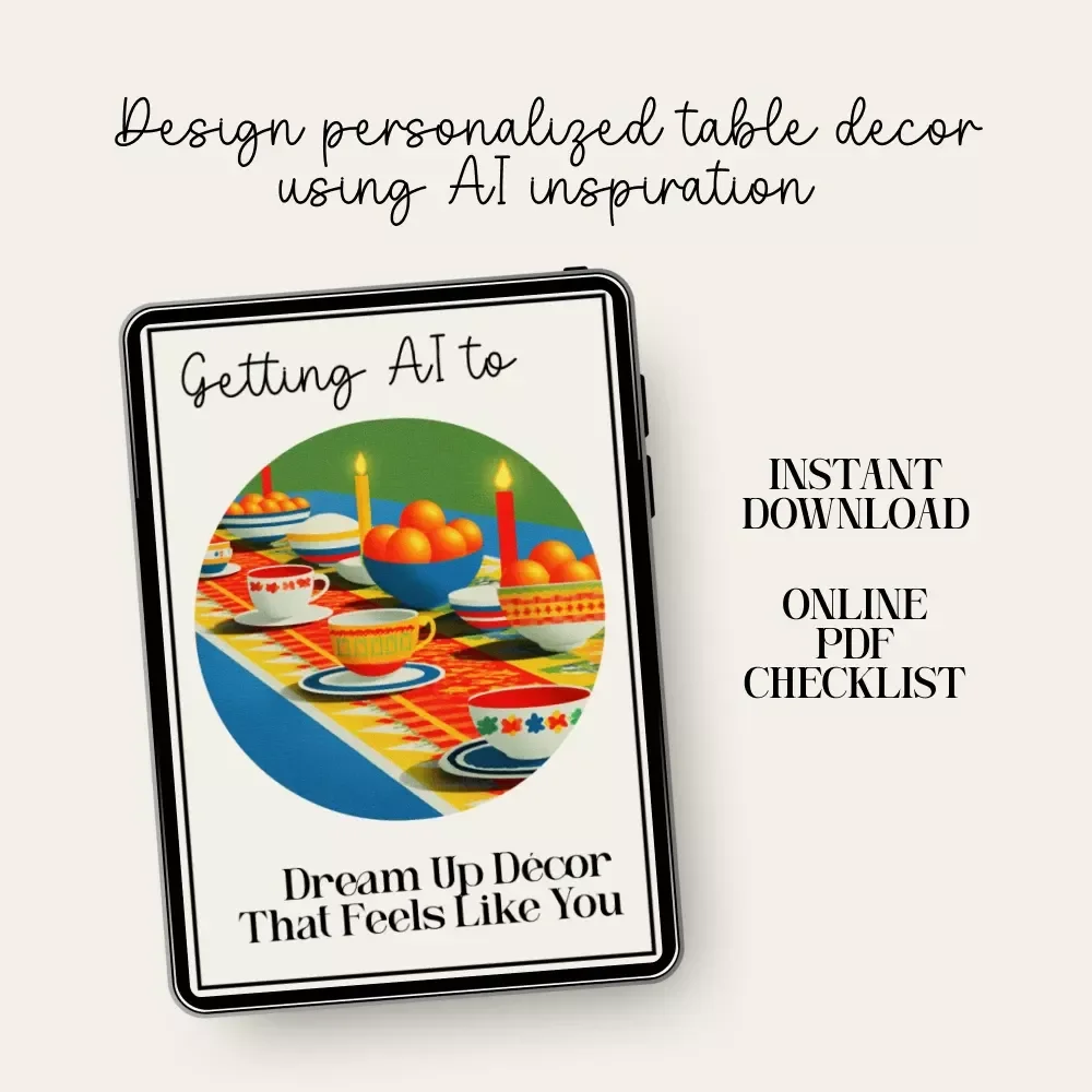 Getting AI to Dream Up Décor That Feels Like You – Cozy Table Styling Checklist | how to have ai generate cozy table decor ideas based on your style | Digital Download