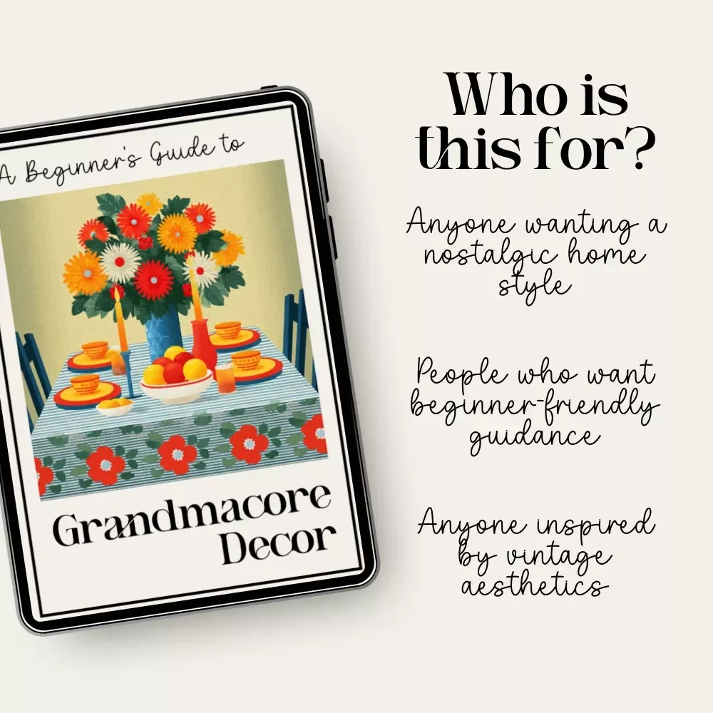 A Beginner’s Guide to Grandmacore Decor – Cozy Vintage Aesthetic eBook | Grandmacore Home Decor Guide | Digital Download for Nostalgic Cottage-Style Interiors