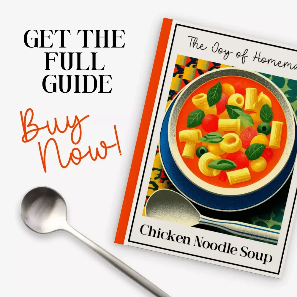 The Joy of Homemade Chicken Noodle Soup | Easy Chicken Noodle Soup from Scratch Guide | Cozy Comfort Food Recipe eBook | Digital Download