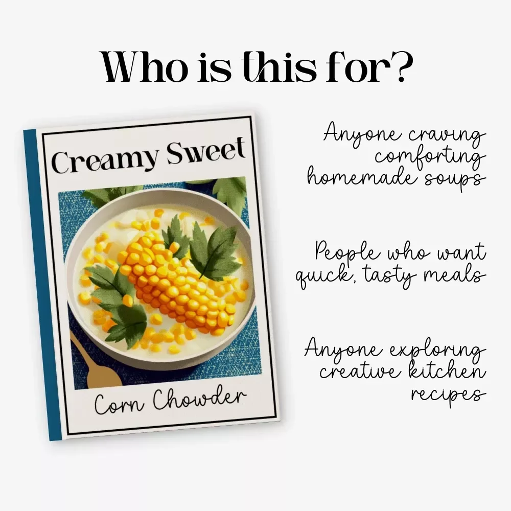 Creamy Sweet Corn Chowder Guide | How to Make Creamy Sweet Corn Chowder at Home, Cozy Comfort Soup eBook & Kitchen Recipe Checklist Download