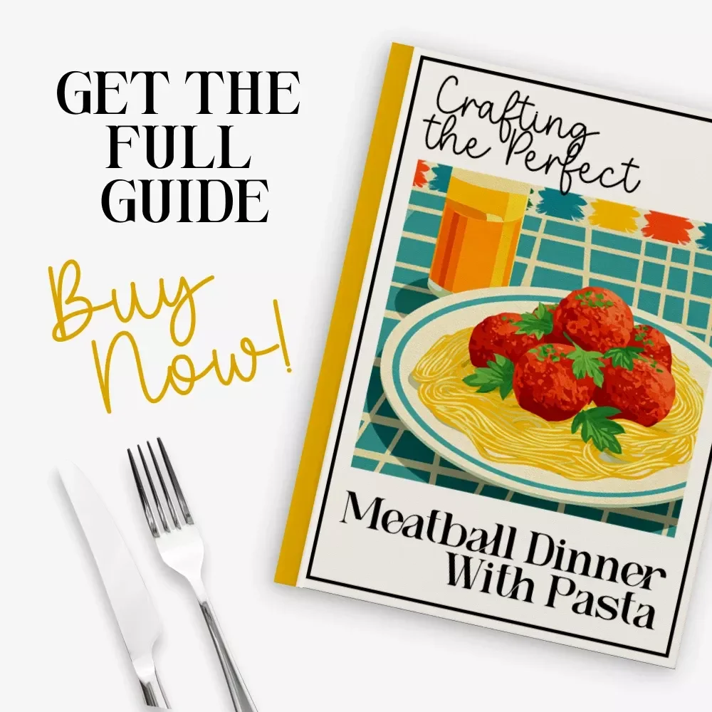 Crafting the Perfect Meatball Dinner With Pasta | Comfort Food Guide for The Ultimate Meatball Comfort Dinner With Pasta