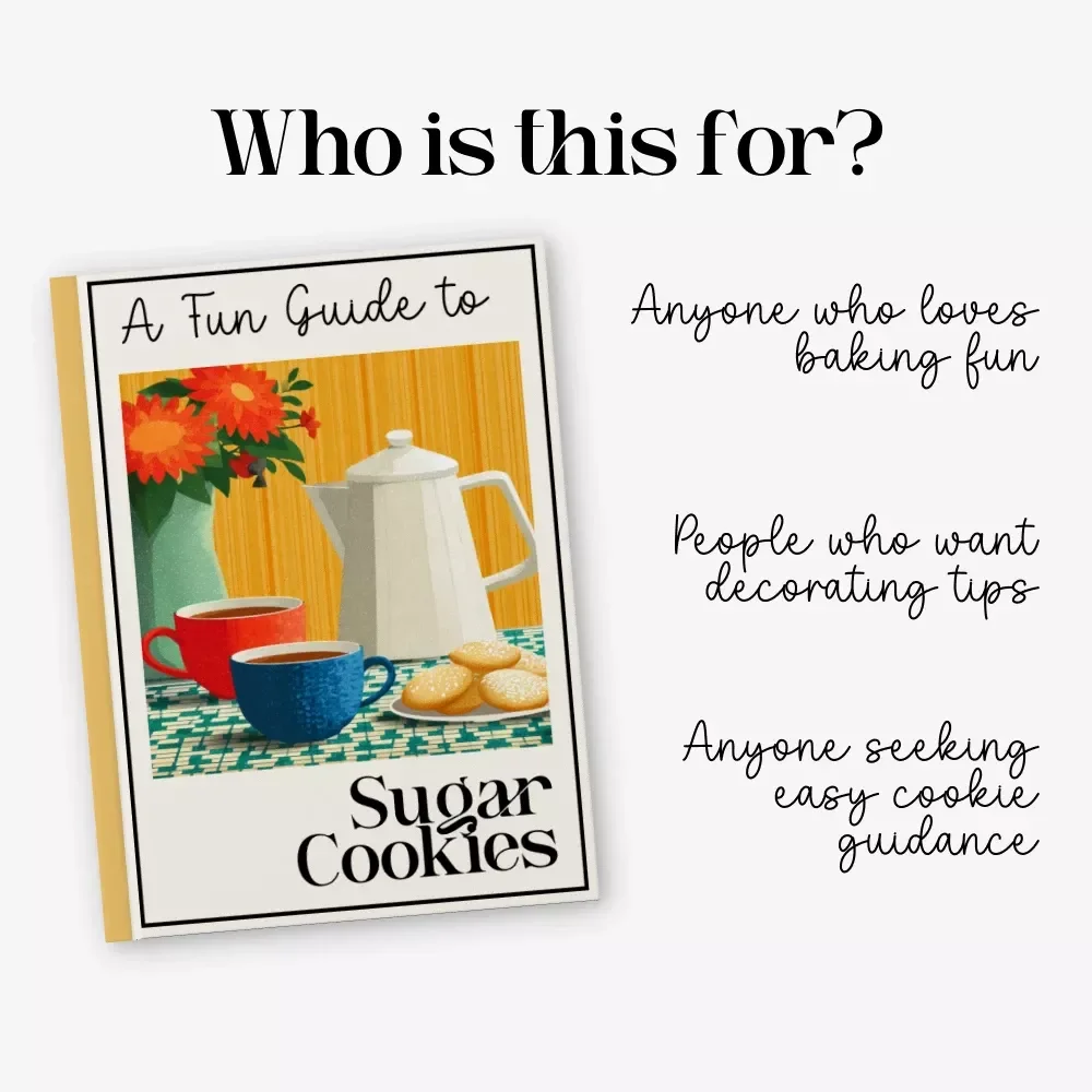 A Fun Guide to Sugar Cookies: The Ultimate How to Make Sugar Cookies Guide, eBook & Checklist for Baking, Decorating, and Sweet Creations