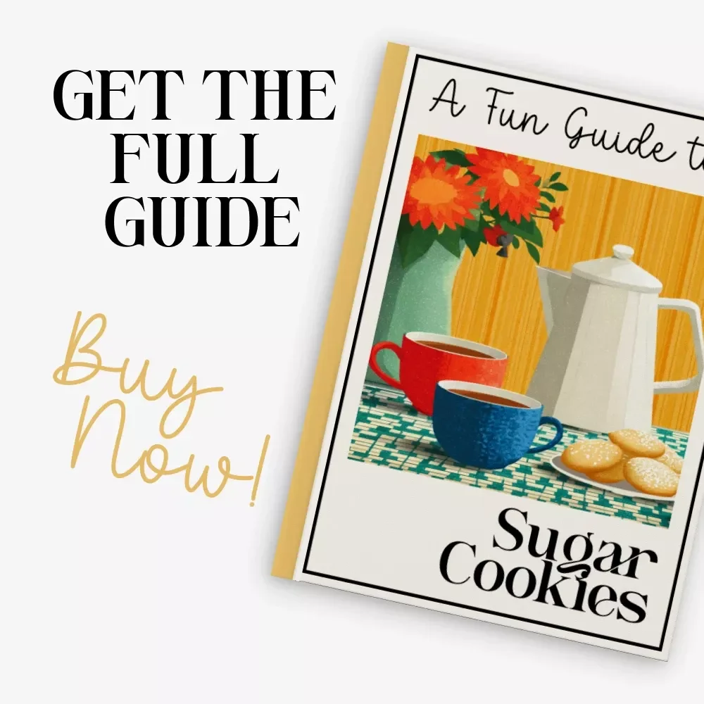 A Fun Guide to Sugar Cookies: The Ultimate How to Make Sugar Cookies Guide, eBook & Checklist for Baking, Decorating, and Sweet Creations