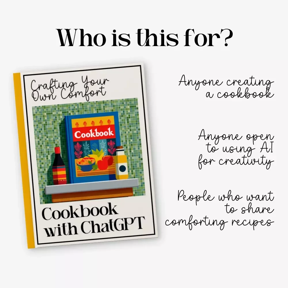 Crafting Your Own Comfort Food Cookbook with ChatGPT – AI-Powered Guide for Creating Recipes, Writing Cookbooks & Learning how to use chatgpt to write your own comfort food cookbook