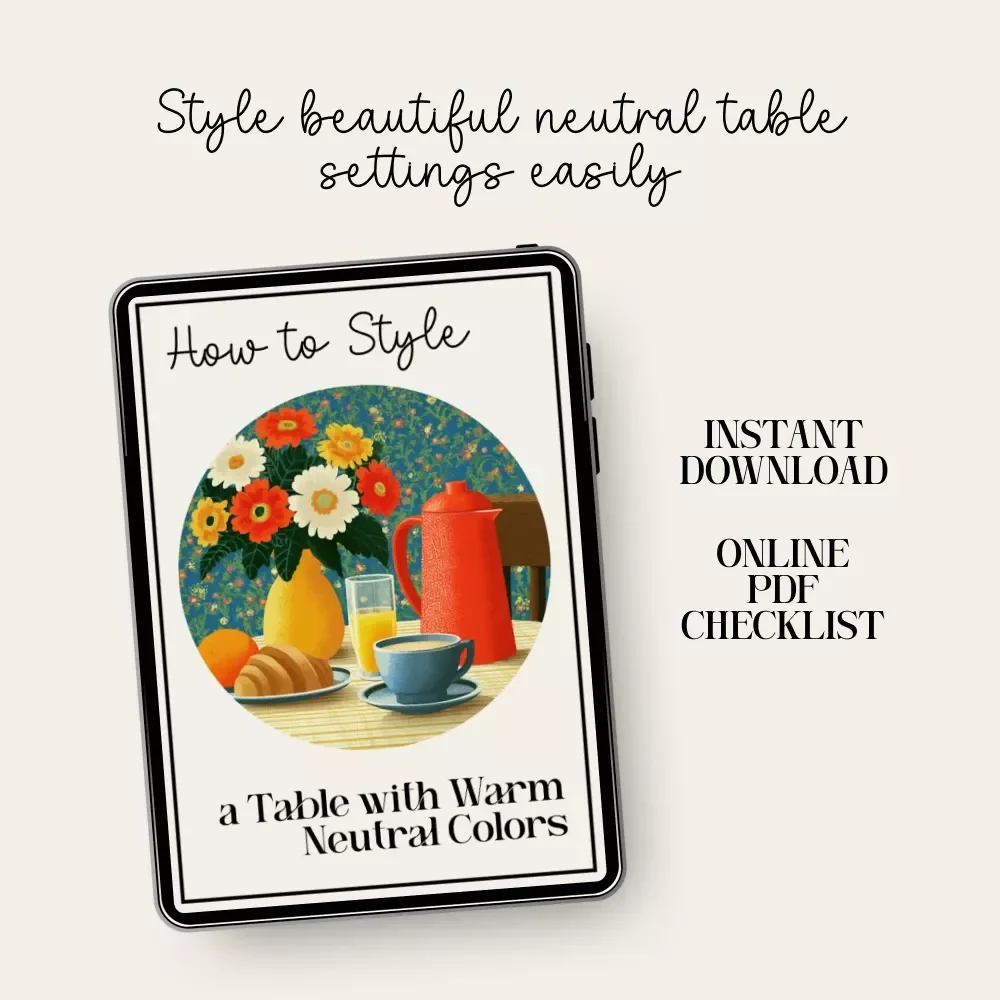 How to Style a Table with Warm Neutral Colors – Printable Checklist | Minimalist Table Styling Guide | how to style a table with warm neutral colors