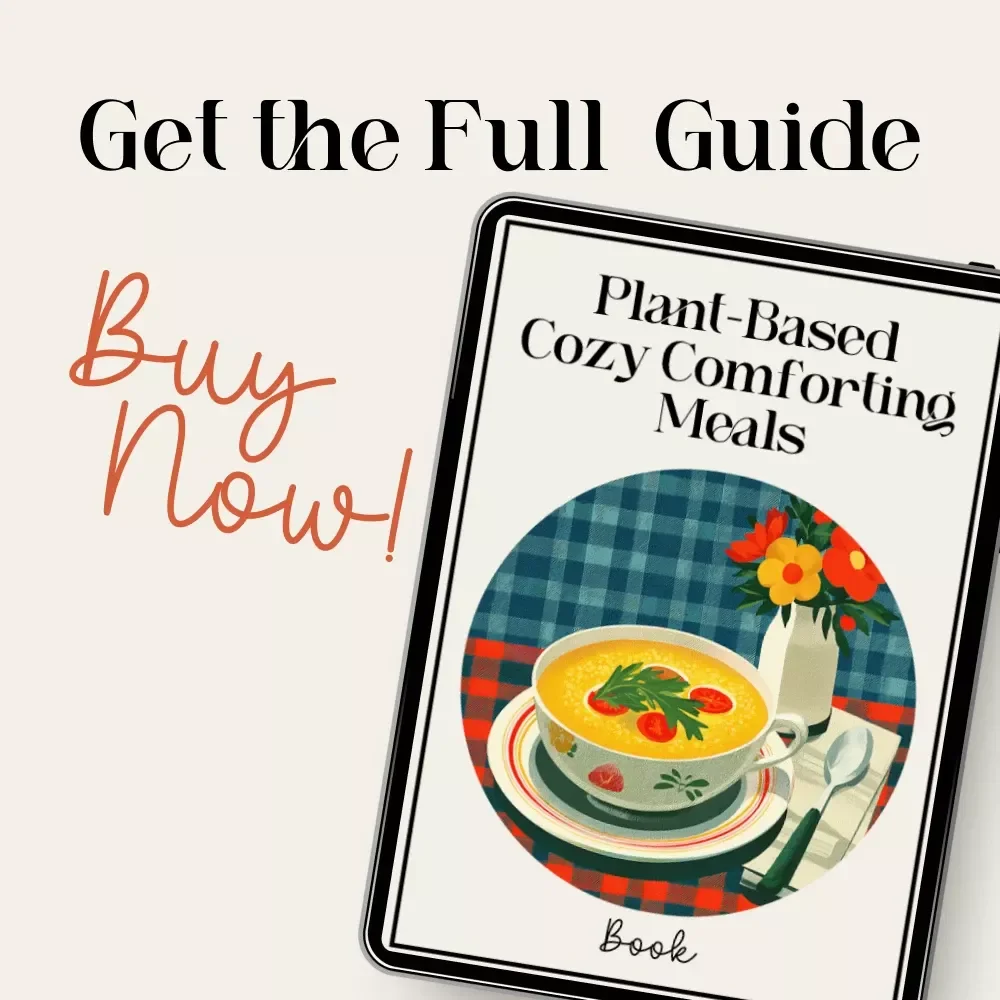 Plant-Based Cozy Comforting Meals | Digital Download Guide for Cozy Plant-Based Cooking, Vegan Comfort Food Recipes, Pantry Essentials, One-Pot Meals & Seasonal Meal Planning