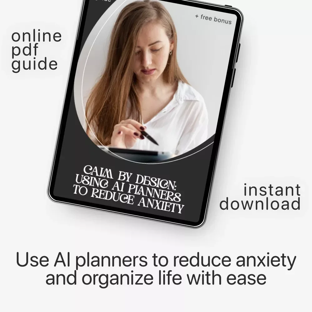 Calm by Design: Using AI Planners to Reduce Anxiety – The Ultimate AI Planner to Reduce Anxiety Guide, eBook & Checklist for Stress-Free Living