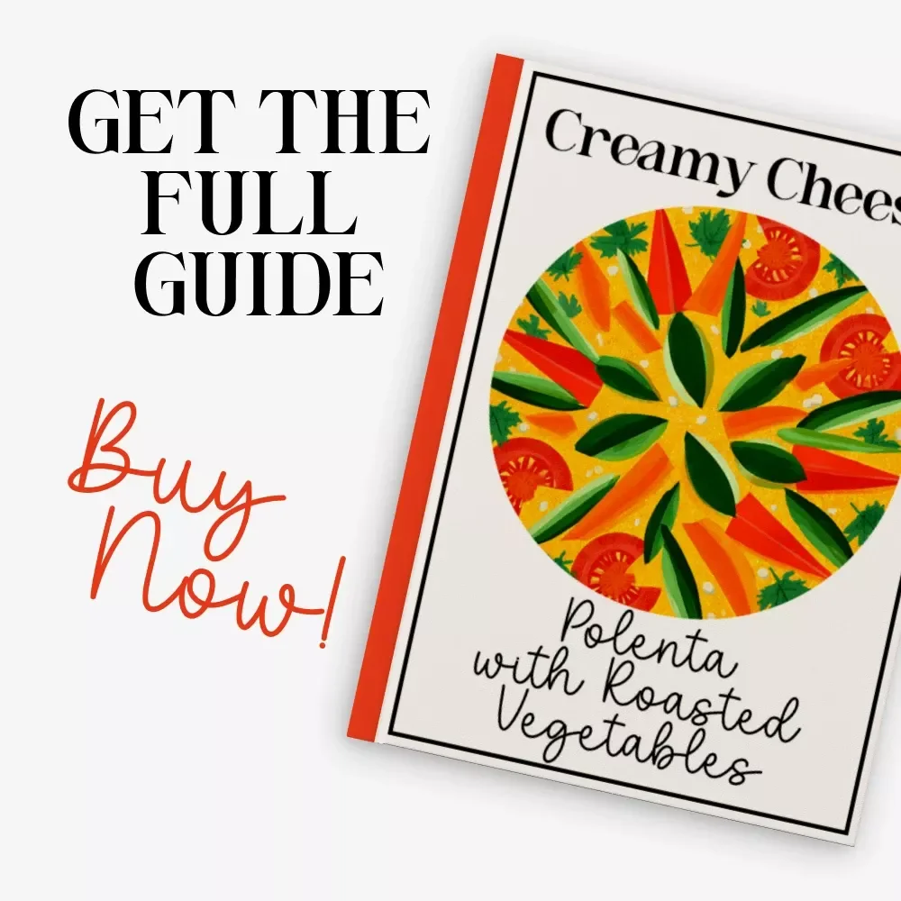 Creamy Cheesy Polenta with Roasted Vegetables – Cozy Dinner Guide & Creamy Cheesy Polenta with Roasted Vegetables Recipe Digital Download