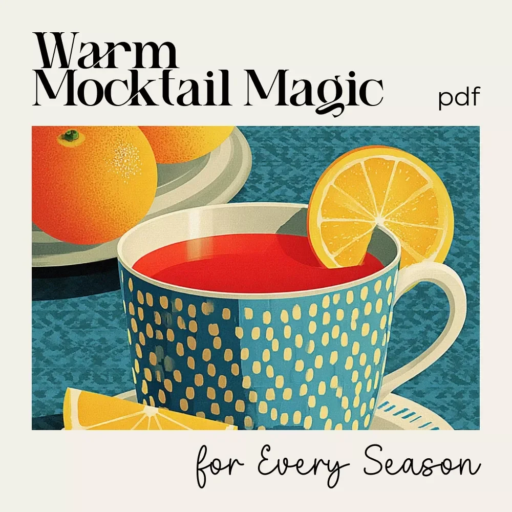 Warm Mocktail Magic for Every Season | Cozy Drink Checklist for Year-Round Flavor | tips for seasonal warm mocktails | Printable Digital Download