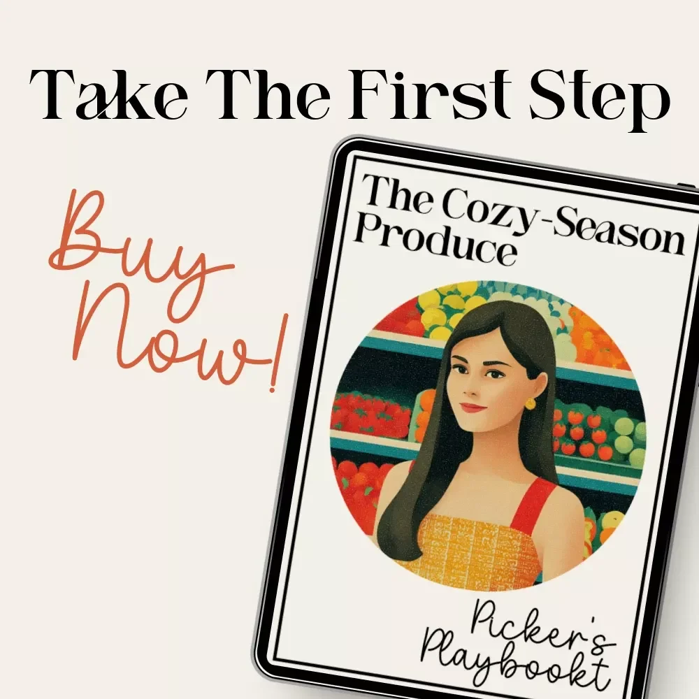 The Cozy-Season Produce Picker’s Playbook | Seasonal Produce Guide, Autumn & Winter Market Shopping Checklist, Cozy Cooking eBook for Home Cooks
