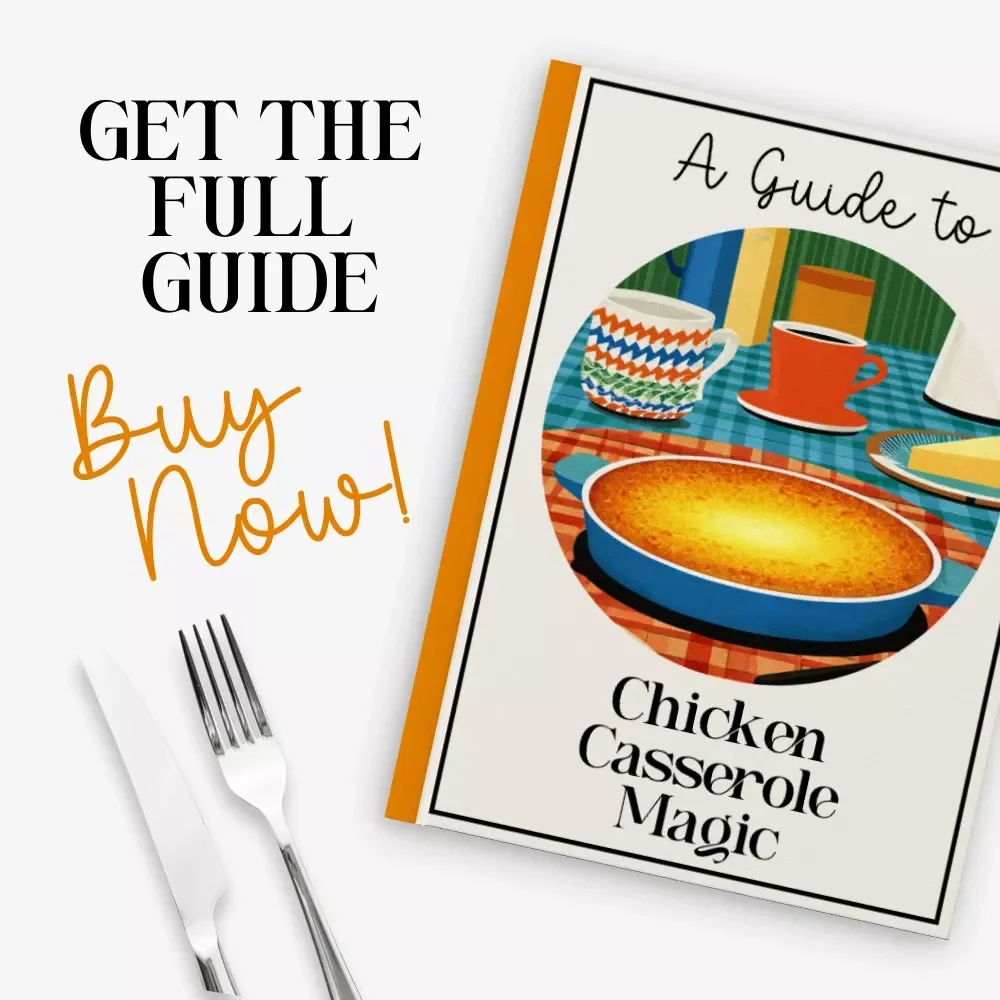 A Guide to Chicken Casserole Magic: Easy Chicken Casserole Recipes, Tips, and Foolproof Techniques eBook for Home Cooking