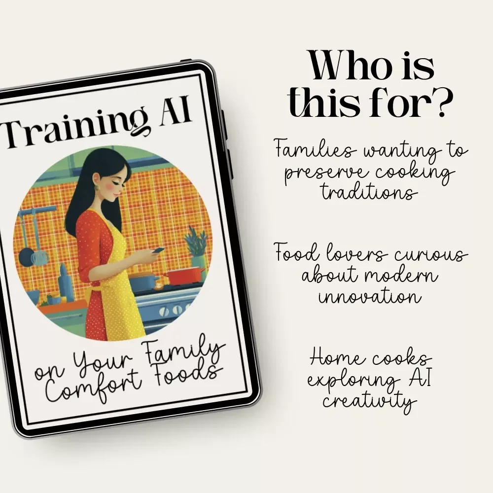 Training AI on Your Family Comfort Foods | How to Train AI on Family-Secret Comfort Food Recipes | Digital eBook for Preserving Heirloom Recipes and Modern Cooking Innovation