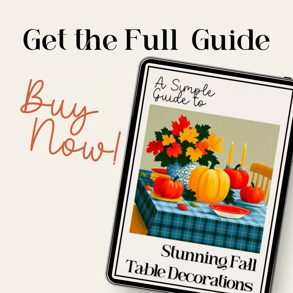 A Simple Guide to Stunning Fall Table Decorations | Fall Table Decorations Guide | Autumn Tablescape eBook for Cozy Seasonal Styling