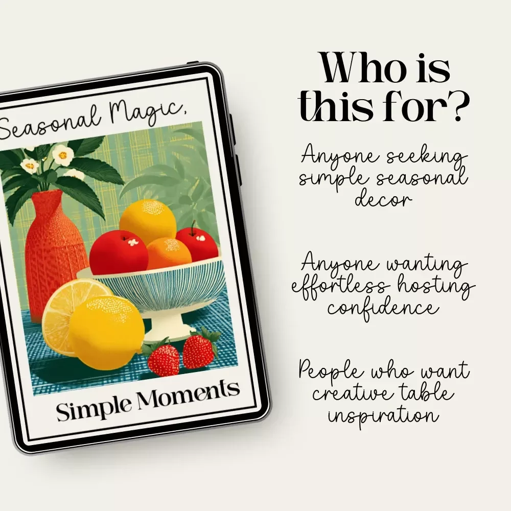 Seasonal Magic, Simple Moments – Printable Table Décor Checklist | How to Use Seasonal Produce in Your Table Decor | Festive Styling Guide for Effortless Hosting