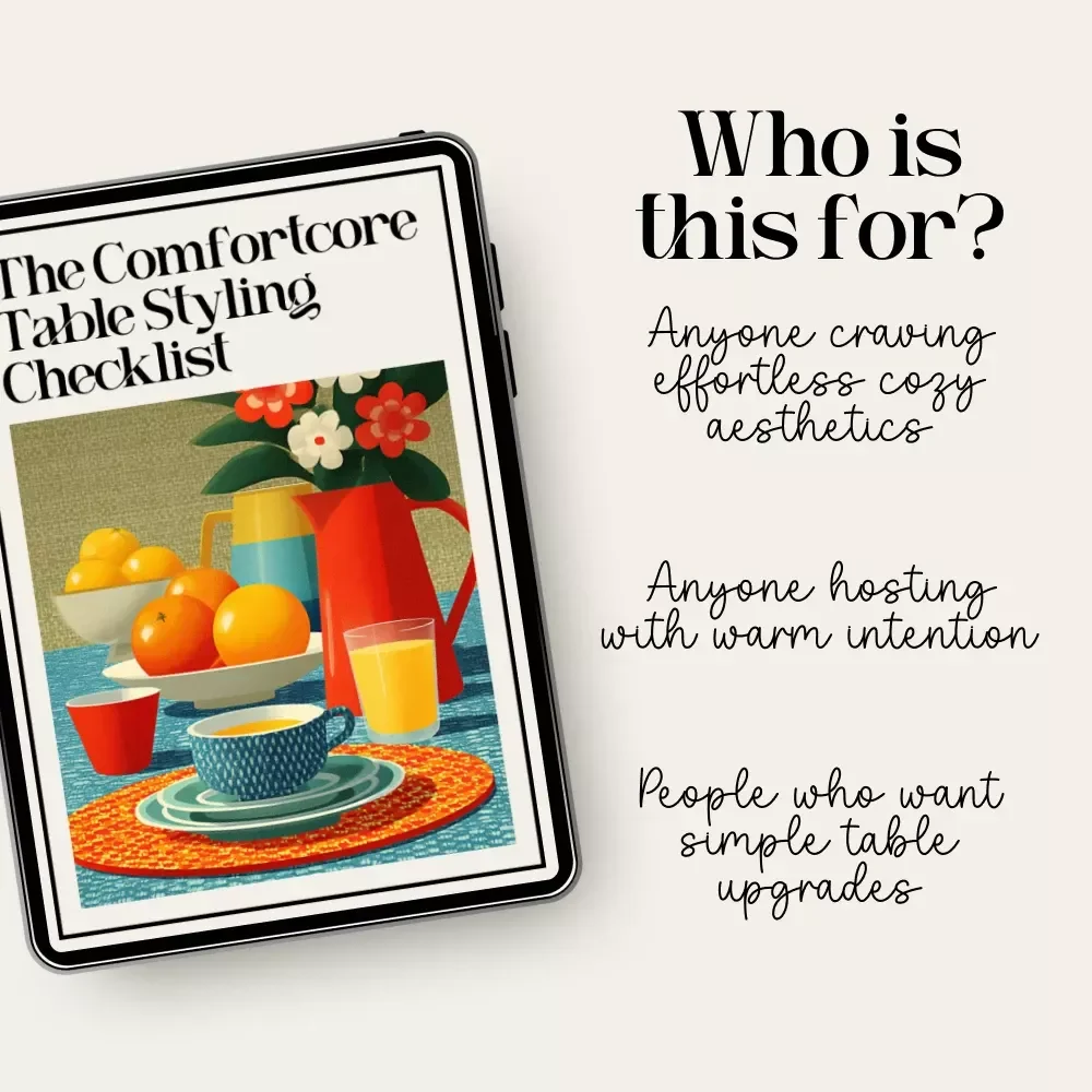 The Comfortcore Table Styling Checklist – Cozy Dining Guide for Effortless Aesthetic Decor | how to style a comfortcore dining table | Printable Checklist for Warm, Nostalgic Tablescapes