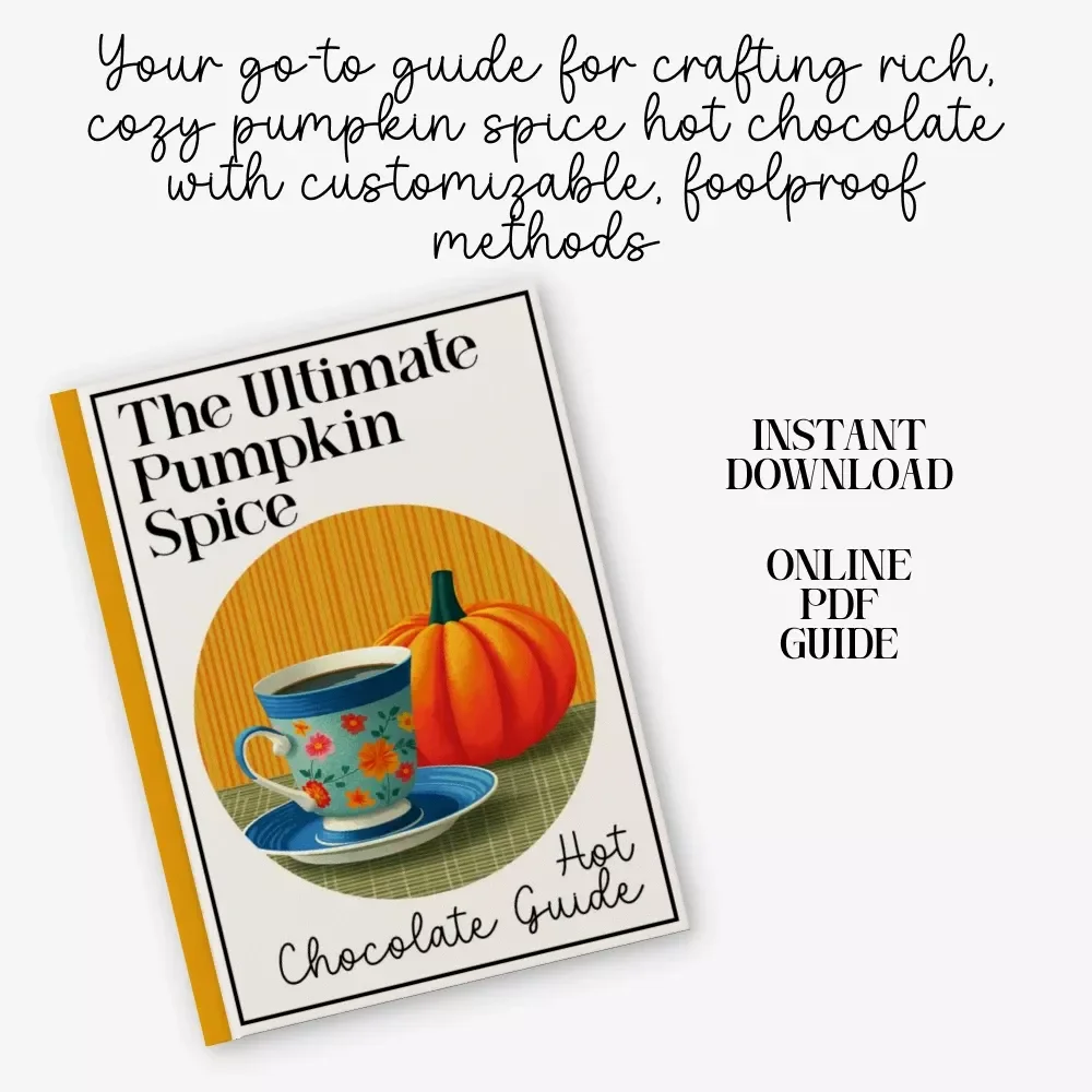 The Ultimate Pumpkin Spice Hot Chocolate Guide | Cozy Fall Recipe eBook | Printable Autumn Drink Guide | pumpkin spice hot chocolate recipe