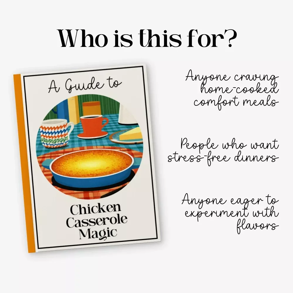 A Guide to Chicken Casserole Magic: Easy Chicken Casserole Recipes, Tips, and Foolproof Techniques eBook for Home Cooking
