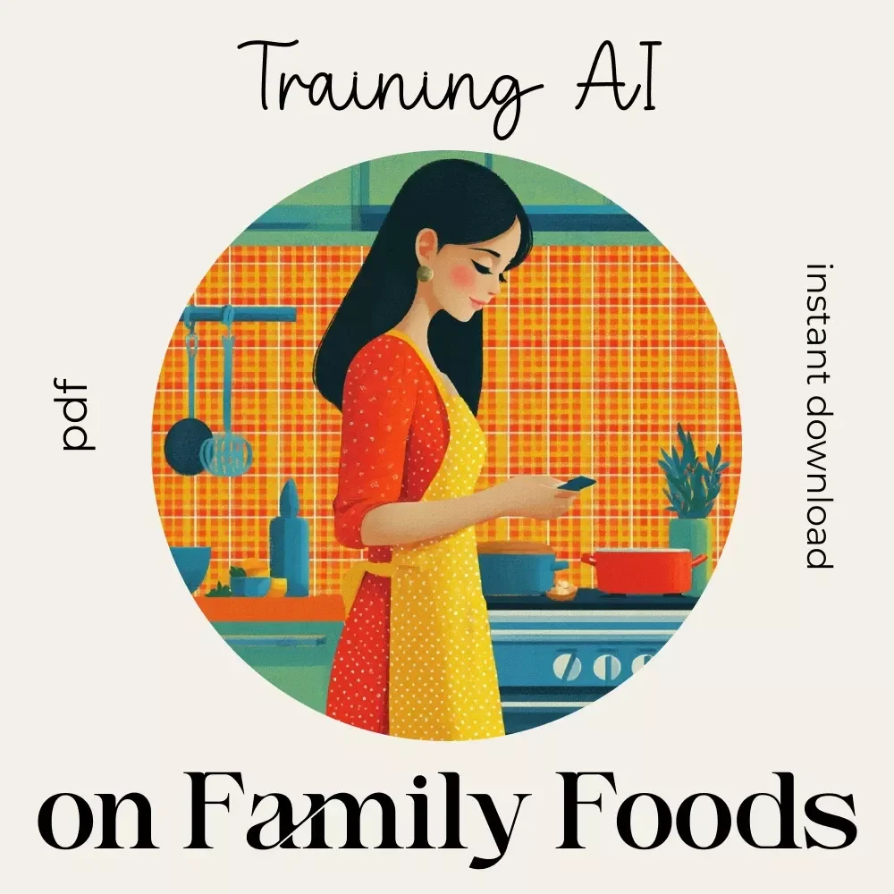 Training AI on Your Family Comfort Foods | How to Train AI on Family-Secret Comfort Food Recipes | Digital eBook for Preserving Heirloom Recipes and Modern Cooking Innovation