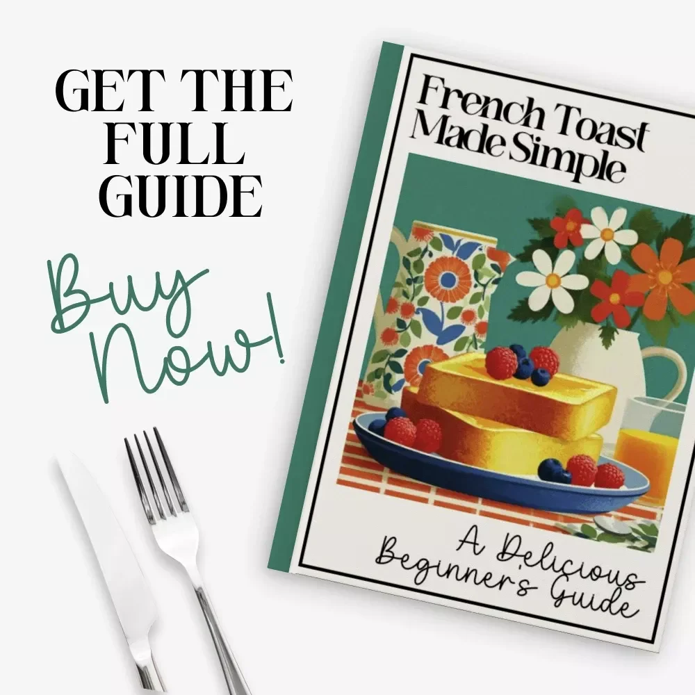 French Toast Made Simple - A Delicious Beginner’s Guide | Easy Digital Download with Step-by-Step French Toast Recipe, Variations & Cooking Tips