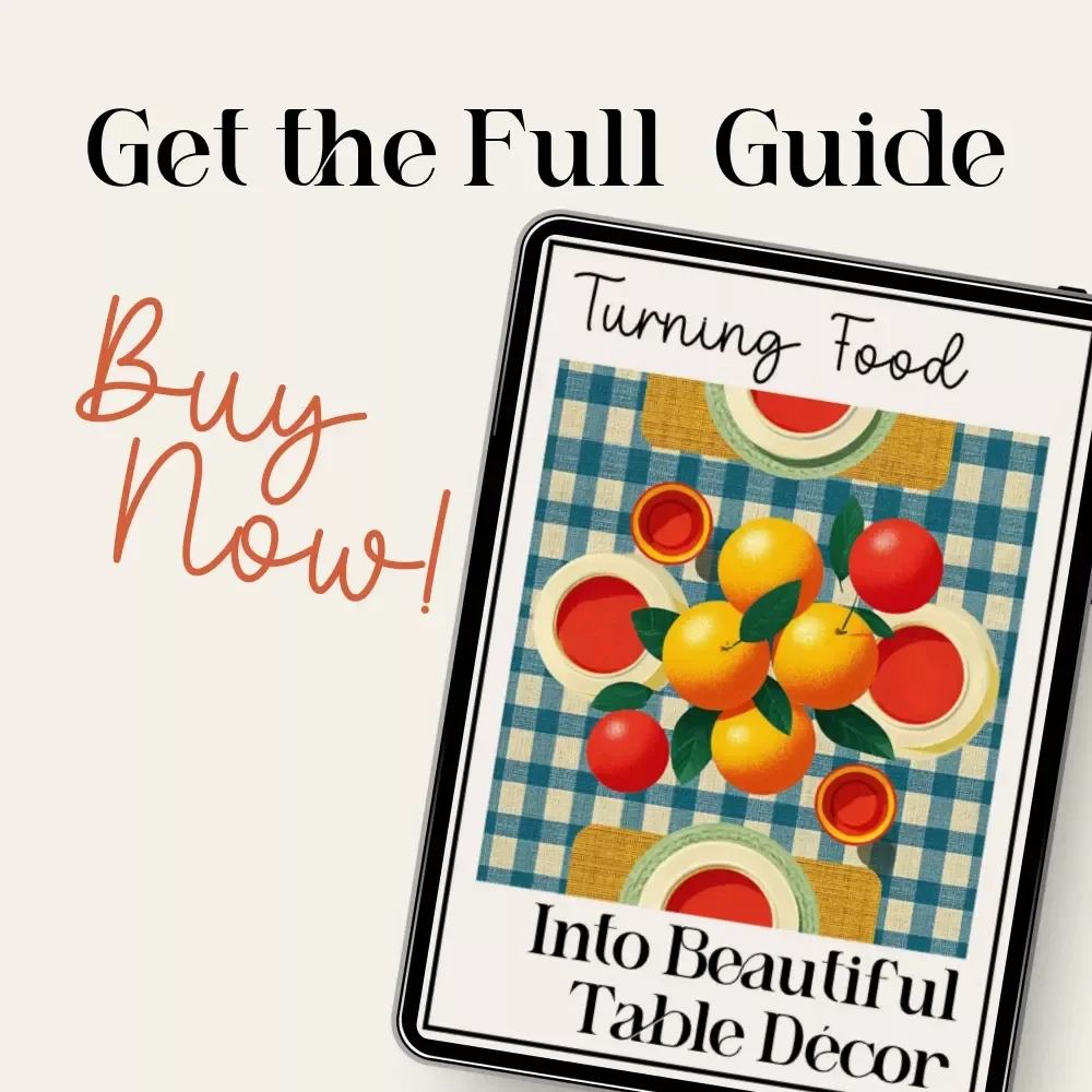 Turning Food Into Beautiful Table Décor — Edible Décor Guide, Food Styling eBook, Table Setting Inspiration, Hostess Printable, Instant Digital Download