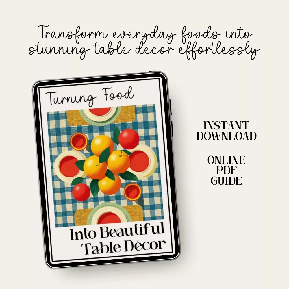 Turning Food Into Beautiful Table Décor — Edible Décor Guide, Food Styling eBook, Table Setting Inspiration, Hostess Printable, Instant Digital Download