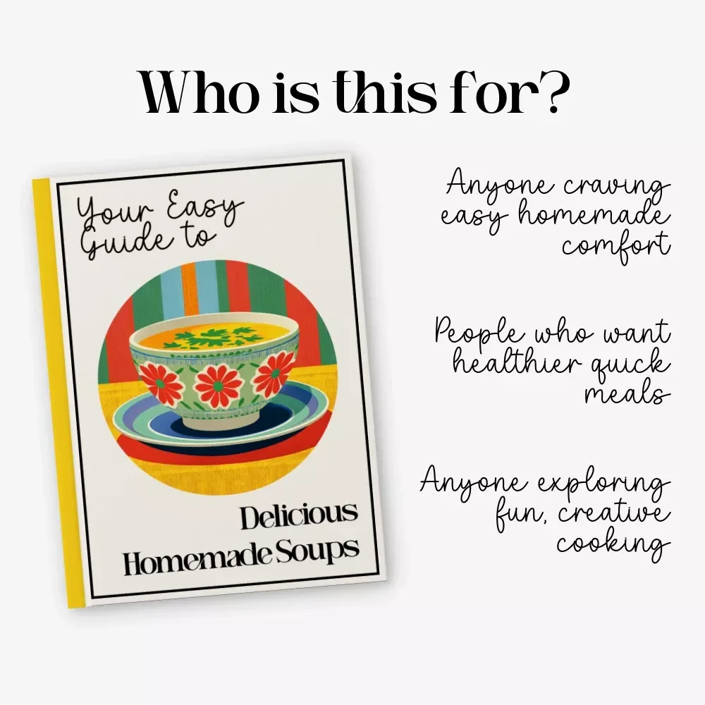 Your Easy Guide to Delicious Homemade Soups – Easy Soup Recipes eBook | Digital Download Cookbook | Beginner-Friendly Soup-Making Guide