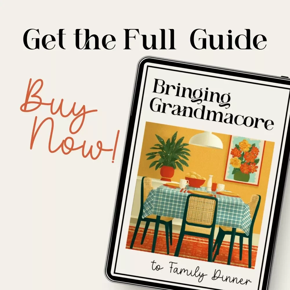 Bringing Grandmacore to Family Dinner | Cozy Grandmacore Guide for Warm Gatherings | how to bring grandmacore aesthetic to family dinner | Vintage-Inspired Dinner Styling eBook