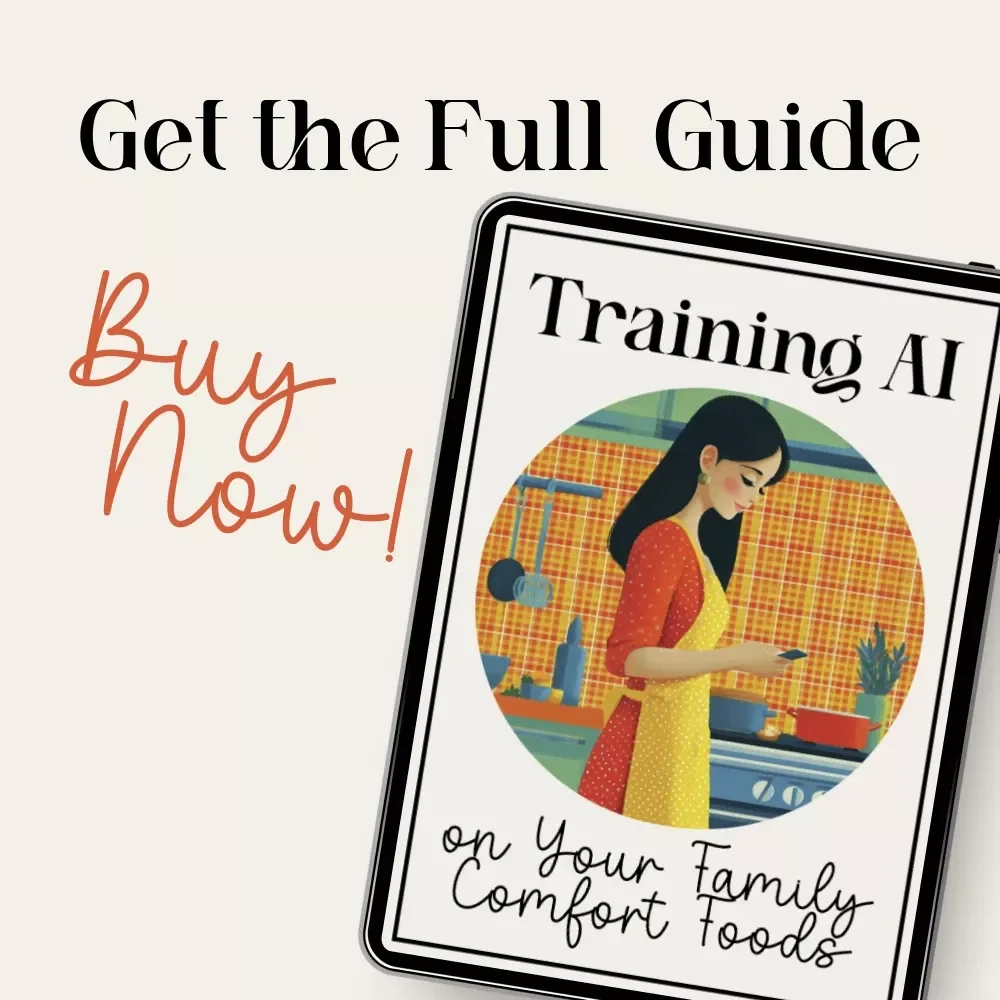 Training AI on Your Family Comfort Foods | How to Train AI on Family-Secret Comfort Food Recipes | Digital eBook for Preserving Heirloom Recipes and Modern Cooking Innovation