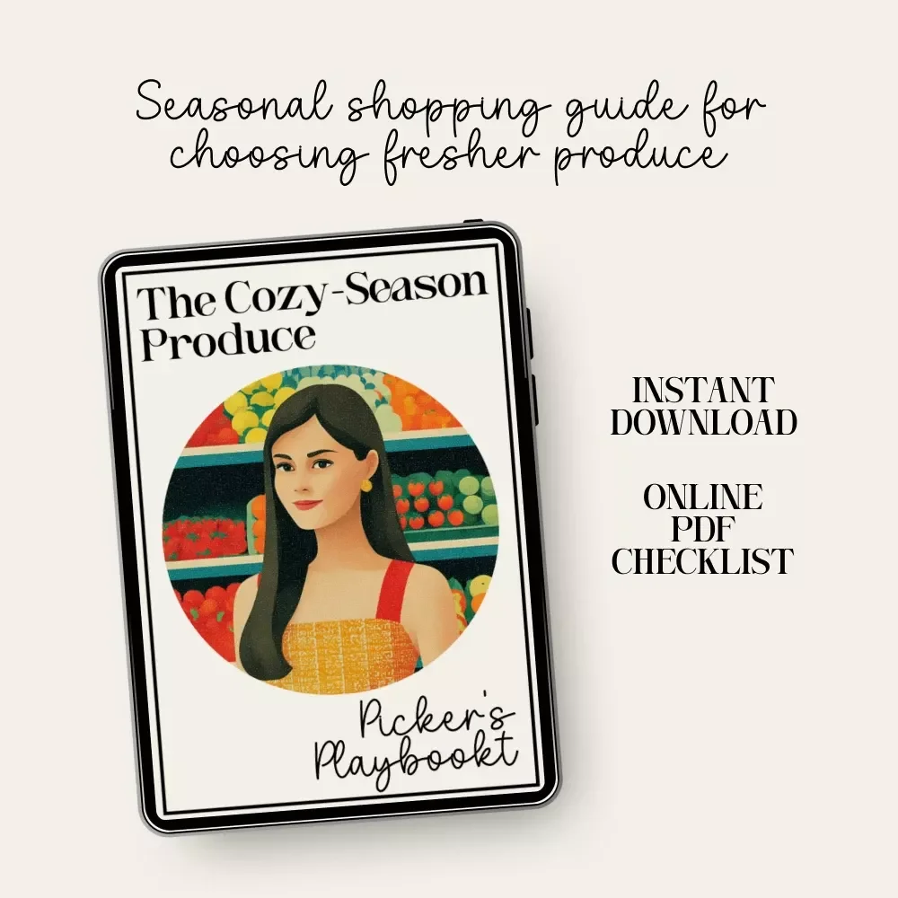 The Cozy-Season Produce Picker’s Playbook | Seasonal Produce Guide, Autumn & Winter Market Shopping Checklist, Cozy Cooking eBook for Home Cooks