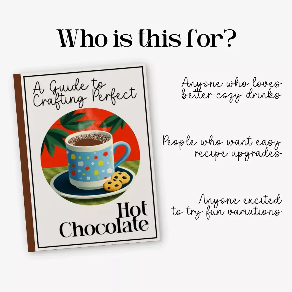 A Guide to Crafting Perfect Hot Chocolate | Ultimate Hot Chocolate Recipe Guide | Cozy Drink eBook for Chocolate Lovers (Digital Download)