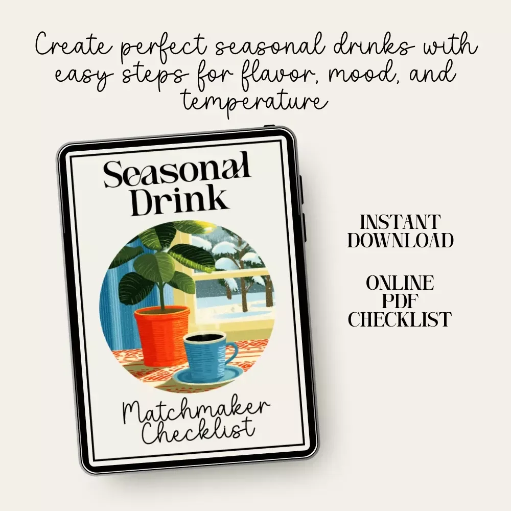 Seasonal Drink Matchmaker Checklist | Printable Drink Pairing Guide for Every Climate | tips for matching drinks to the season | Seasonal Flavor & Beverage Inspiration