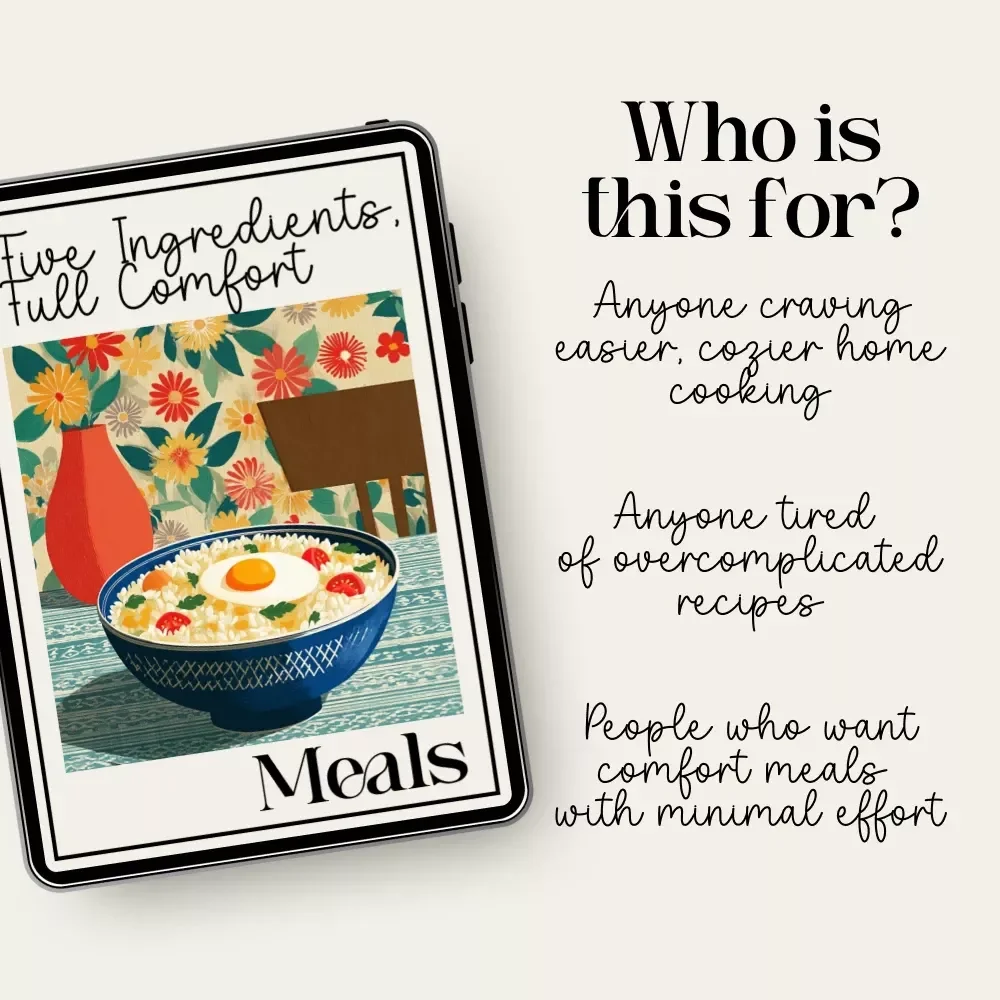 Five Ingredients, Full Comfort | Cozy Kitchen eBook for Easy five-ingredient comfort meals | Minimalist Recipes, Pantry Meals, Stress-Free Cooking Guide