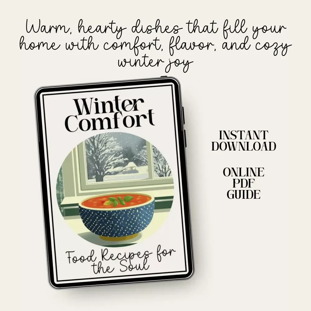 Winter Comfort Food Recipes for the Soul | Cozy Digital eBook with Hearty Soups, Casseroles, and One-Pot Winter Comfort Food Recipes