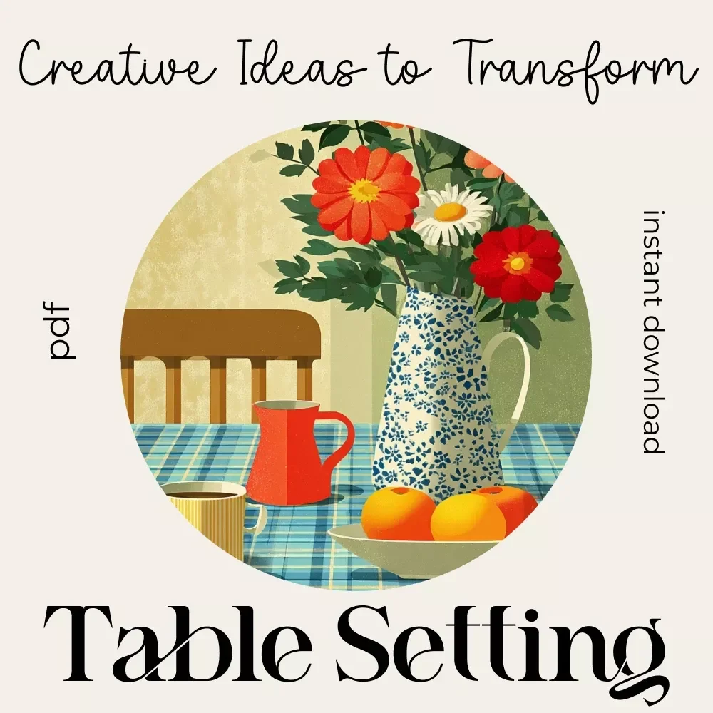 Creative Ideas to Transform Every Tsble Setting – Ultimate Table Decor Ideas Guide for Stylish Homes, Events & Celebrations (Digital Download)