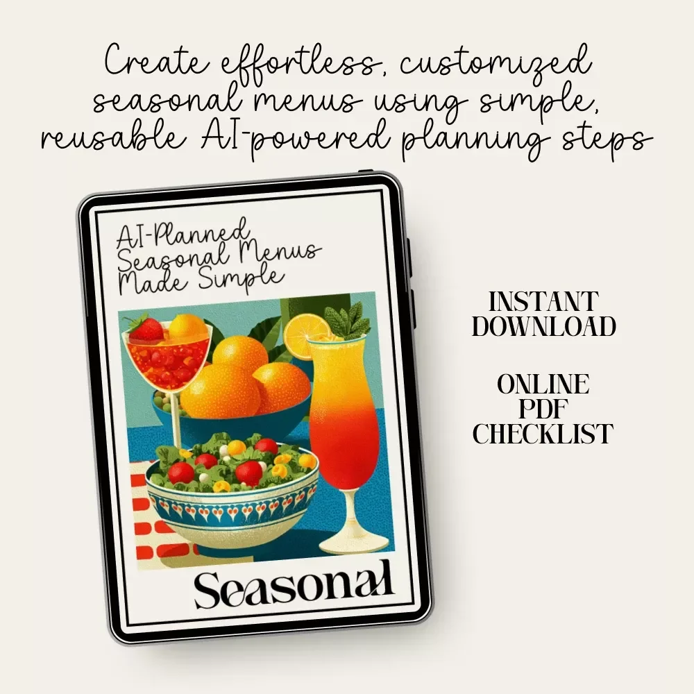 AI-Planned Seasonal Menus Made Simple | Digital Checklist for Effortless Seasonal Cooking | how to use AI to plan seasonal menus