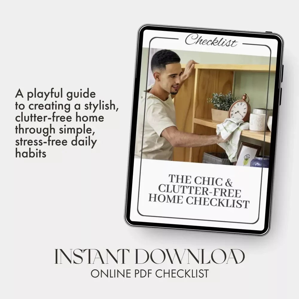 The Chic & Clutter-Free Home Checklist | Printable Digital Download for How to Maintain a Clutter Free and Stylish Home | Minimalist Living & Interior Organization Guide