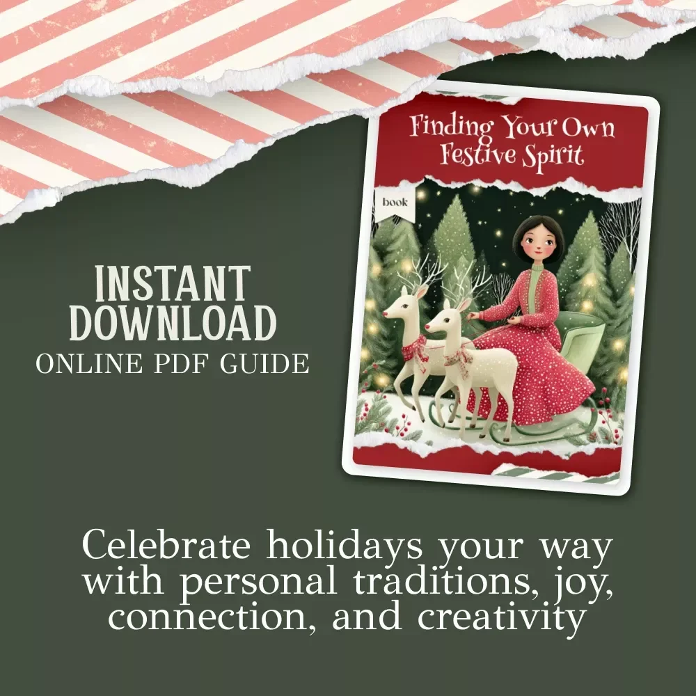 Finding Your Own Festive Spirit: Digital Download Holiday Guide, eBook, and Checklist for Embracing Joy, Creating Traditions, Decorating, Gift-Giving, and Connection