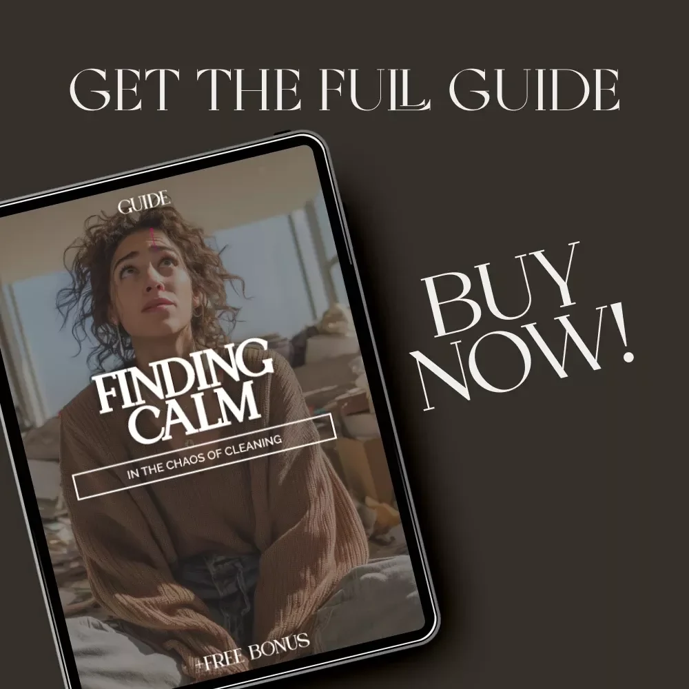 Finding Calm in the Chaos of Cleaning | Digital Guide for Overwhelmed Home Organizers | What to Do When You Feel Overwhelmed Cleaning | Instant Download Self-Care Cleaning Motivation eBook