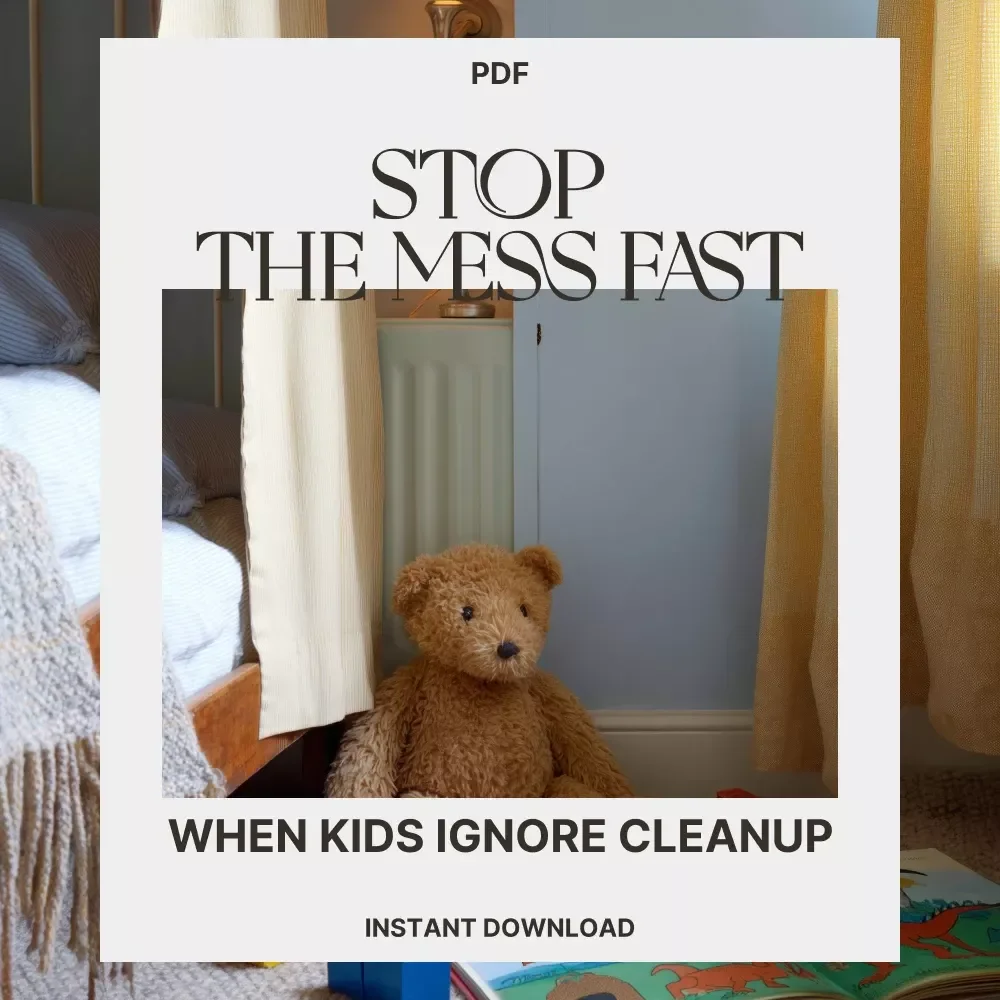 Stop the Mess Fast When Kids Ignore Cleanup | Printable Checklist for Parents | what to do when kids ignore cleanup | Positive Parenting Digital Guide