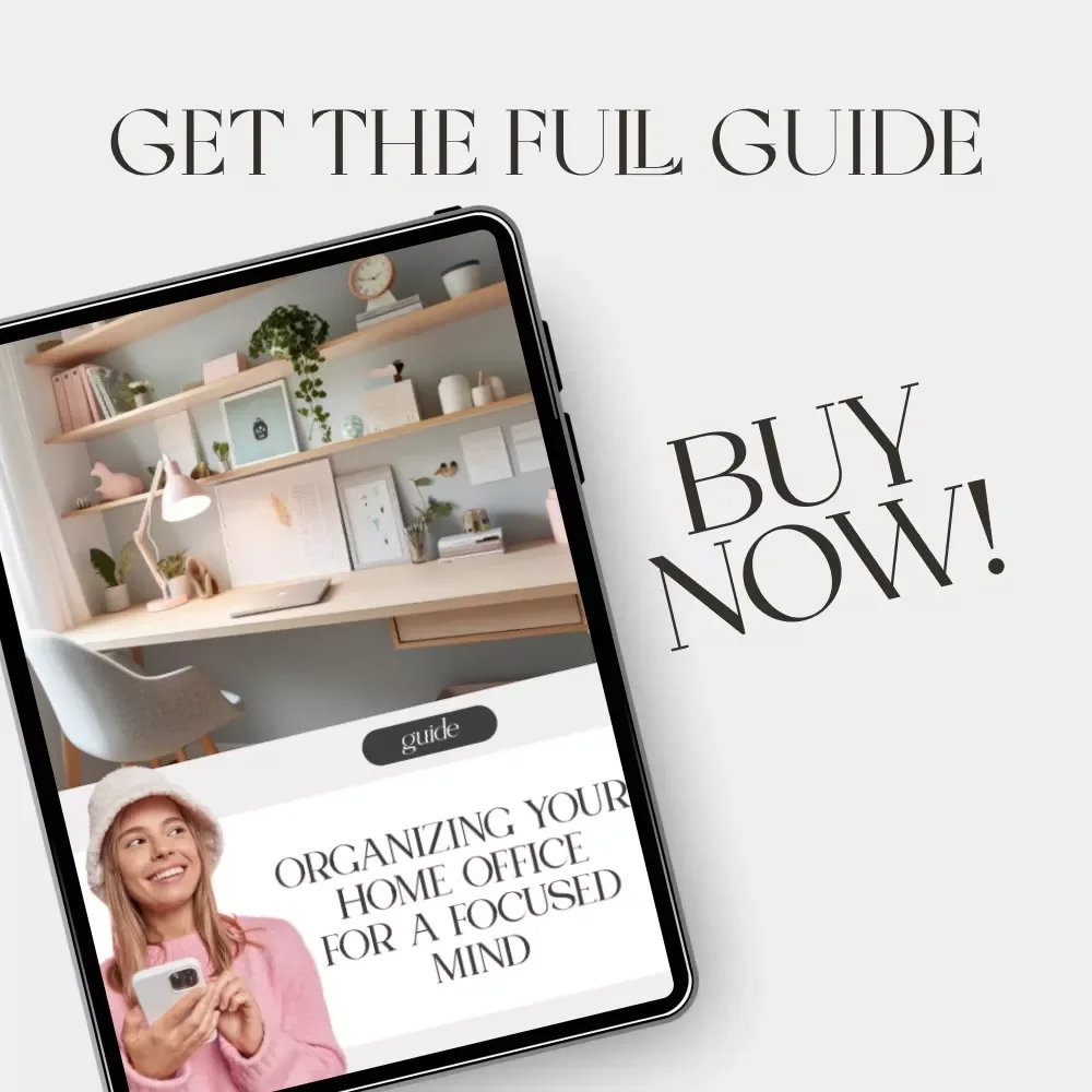 Organizing Your Home Office for a Focused Mind | Digital Guide on How to Organize Home Office for Mental Clarity | Minimalist Workspace eBook, Decluttering & Productivity Tips