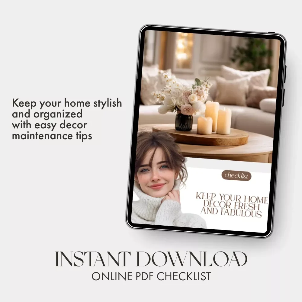 Keep Your Home Décor Fresh and Fabulous – Ultimate Checklist for How to Maintain Your Home Decor Over Time