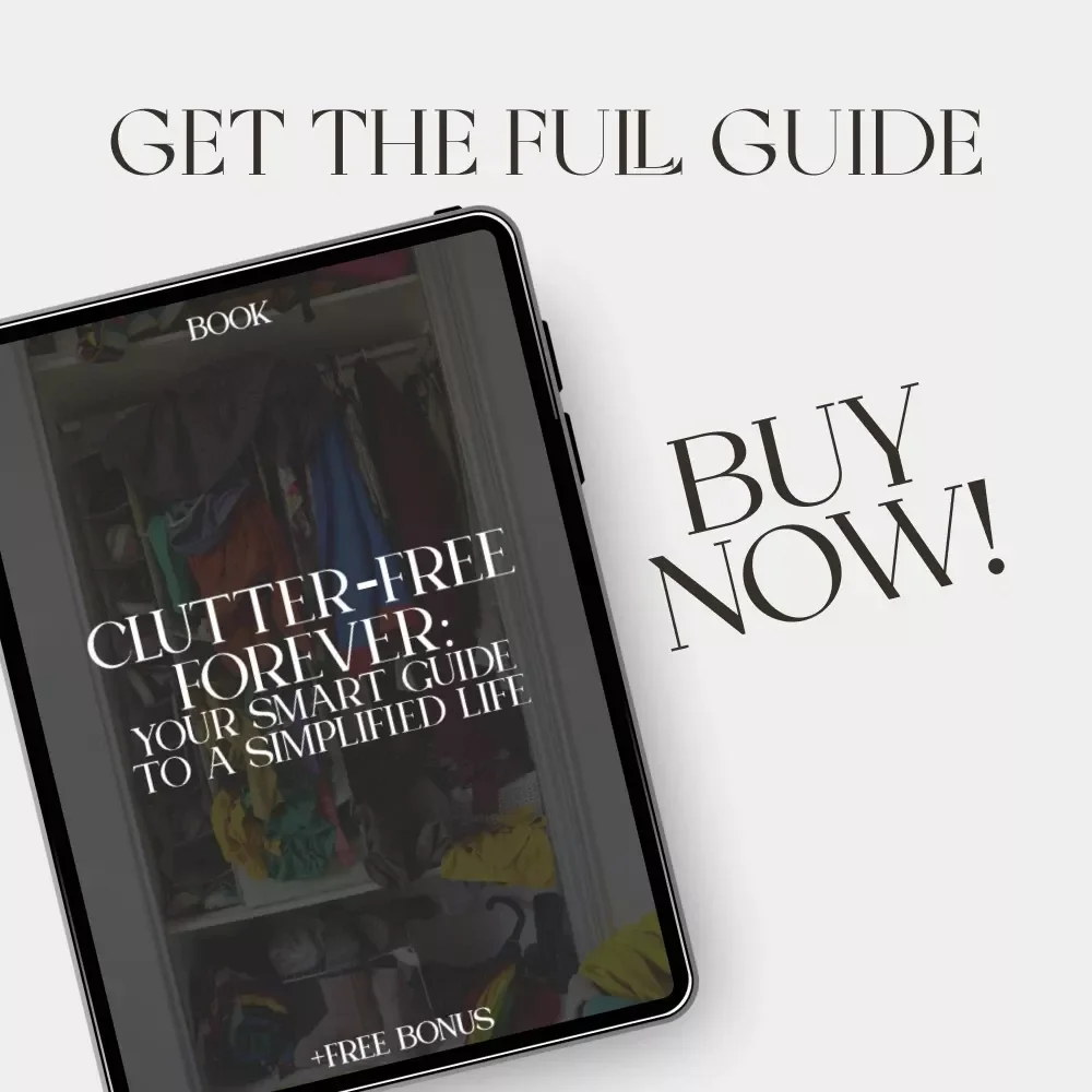 Clutter-Free Forever: Your Smart Guide to a Simplified Life | Digital Download Guide on How to Get Rid of Clutter Forever | Minimalist Home & Productivity eBook